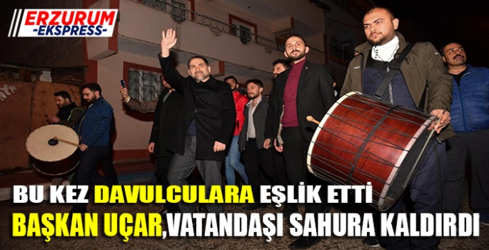 BAŞKAN UÇAR VATANDAŞI SAHURA KALDIRDI