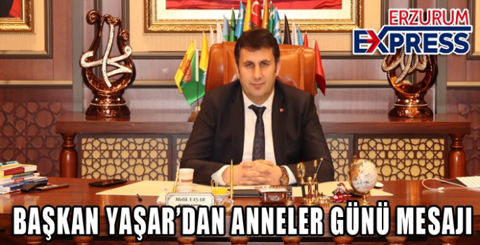 Başkan Yaşar’an Anneler Günü mesajı