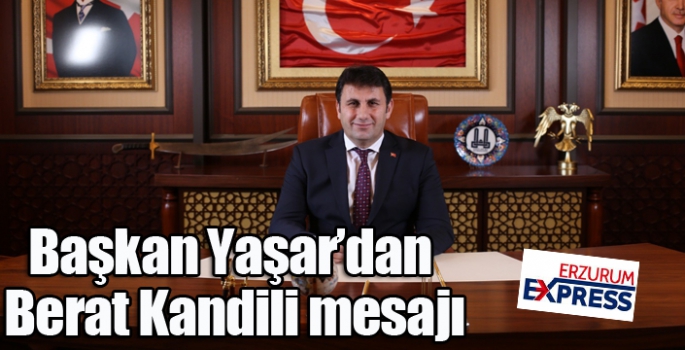 Başkan Yaşar’dan Berat Kandili mesajı