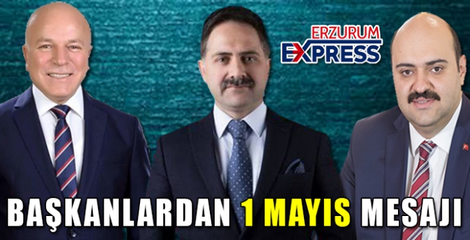 BAŞKANLAR'DAN 1 MAYIS MESAJI 