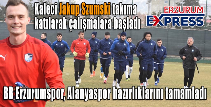 BB Erzurumspor, Alanyaspor hazırlıklarını tamamladı