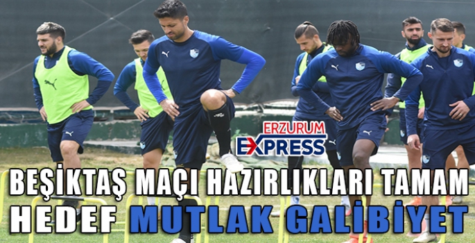 BB Erzurumspor, Beşiktaş maçı hazırlıklarını tamamladı