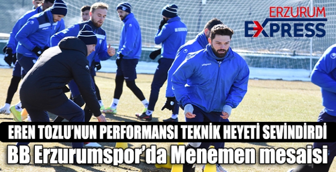 BB Erzurumspor’da Menemen mesaisi