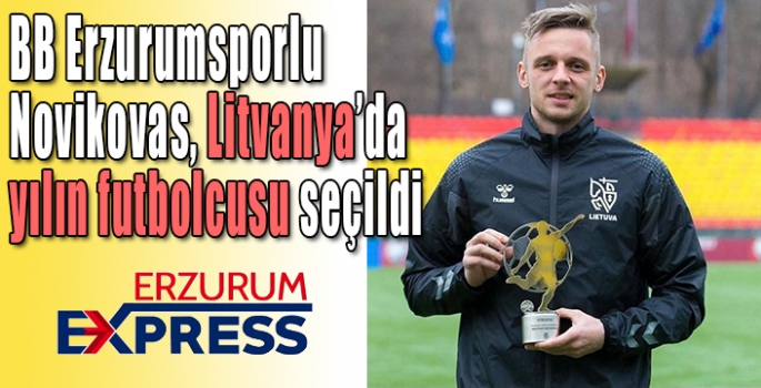 BB Erzurumsporlu Novikovas, Litvanya’da yılın futbolcusu seçildi