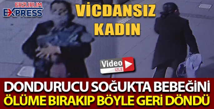 Bebeğini ölüme böyle terk etti