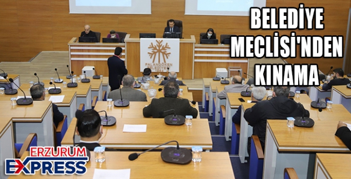 BELEDİYE MECLİSİ'NDEN KINAMA 