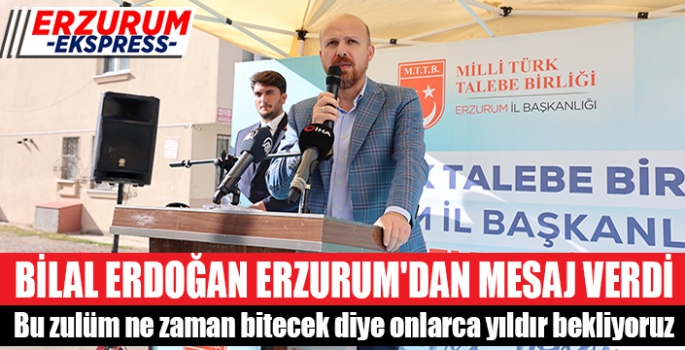 BİLAL ERDOĞAN ERZURUM'DAN MESAJ VERDİ