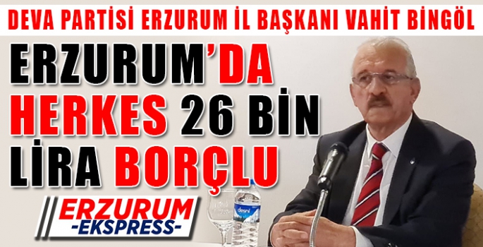 BİNGÖL ERZURUM'UN BORCUNU AÇIKLADI