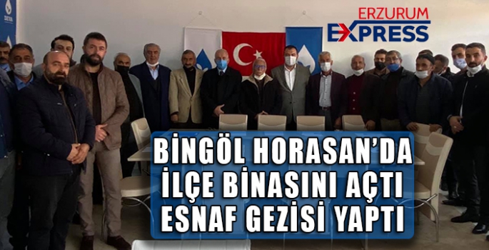 BİNGÖL HORASAN'DA PARTİ BİNASININ AÇILIŞINI YAPTI