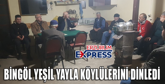 BİNGÖL YEŞİL YAYLA KÖYLÜLERİNİ DİNLEDİ 