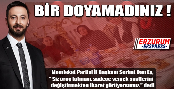 BİR DOYAMADINIZ !