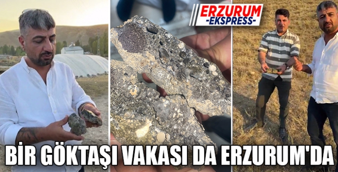 BİR GÖKTAŞI VAKASI DA ERZURUM'DA 