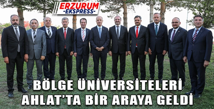 Bölge Üniversiteleri Ahlat'ta bir araya geldi 