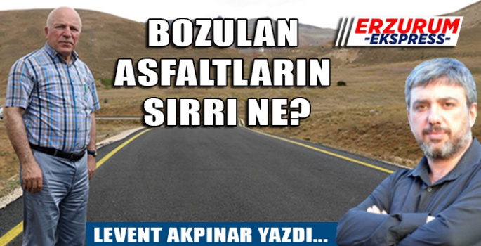 BOZULAN ASFALTLARIN SIRRI NE?