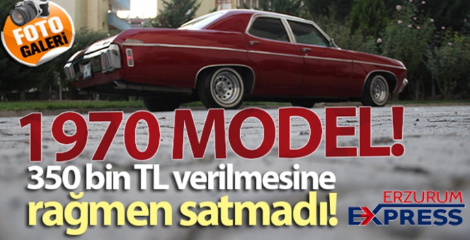 Bu otomobil 1970 model! 350 bin TL verilmesine rağmen satmadı