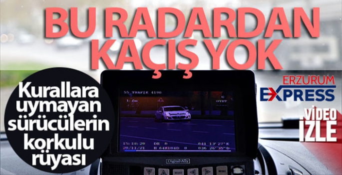 Bu radardan kaçış yok