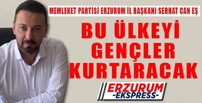 BU ÜLKEYİ GENÇLER KURTARACAK