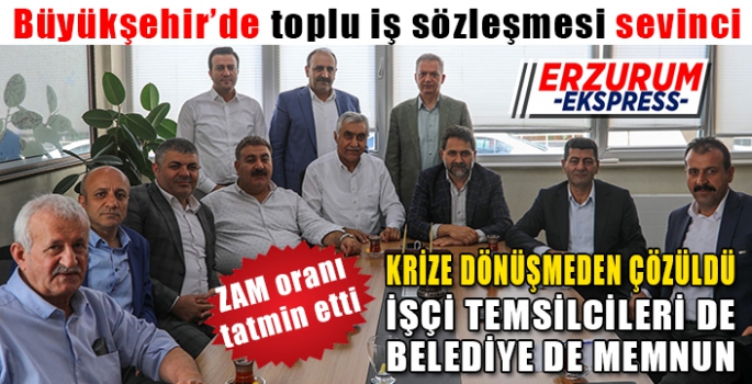 Büyükşehir’de toplu iş sözleşme sevinci