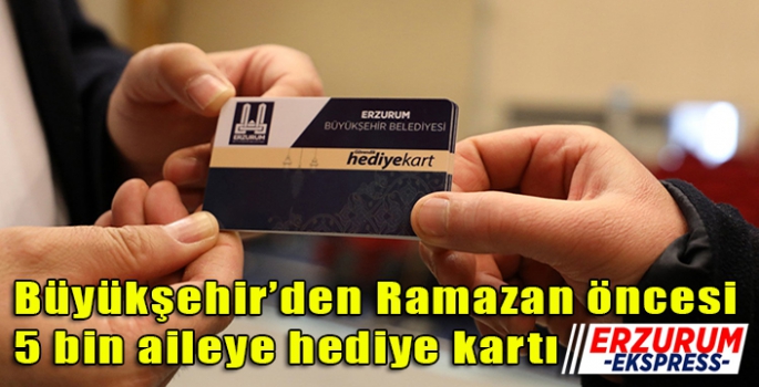 Büyükşehir’den Ramazan öncesi 5 bin aileye hediye kartı