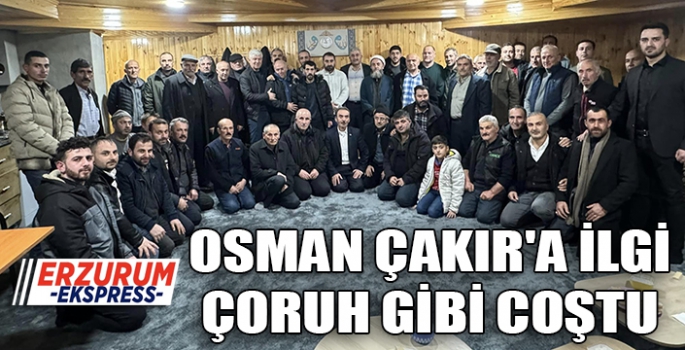 ÇAKIR'A İLGİ ÇORUH GİBİ CUŞTU