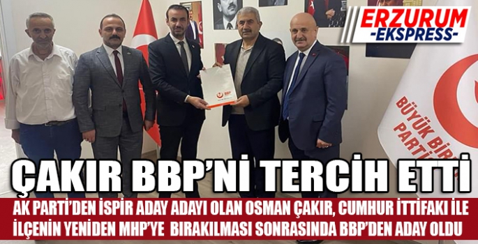 ÇAKIR BBP'NDEN ADAY OLDU