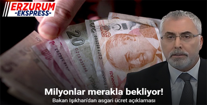 Çalışma ve Sosyal Güvenlik Bakanı Işıkhan'dan 'asgari ücret' açıklaması