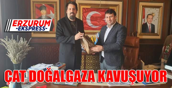 ÇAT DOĞALGAZA KAVUŞUYOR