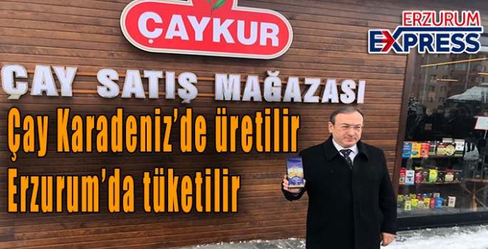 Çaykur’un 5. satış mağazası Erzurum’da açıldı