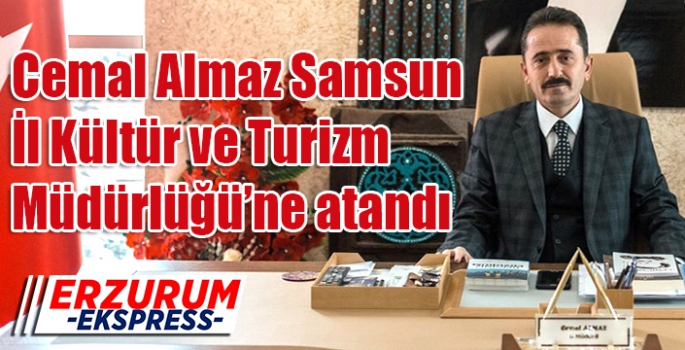 Cemal Almaz Samsun İl Kültür ve Turizm Müdürlüğü’ne atandı