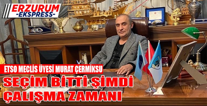 ÇERMİKSU, ŞİMDİ ÇALIŞMA ZAMANI