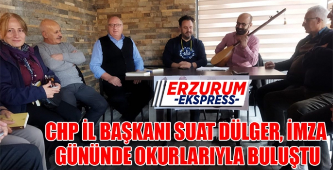 CHP Erzurum İl Başkanı Suat Dülger imza gününde okurlarıyla buluştu.
