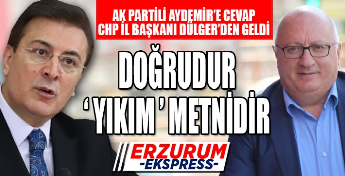 CHP İL BAŞKANI DÜLGER'DEN, AK PARTİ MİLLETVEKİLİ AYDEMİR'E CEVAP! 