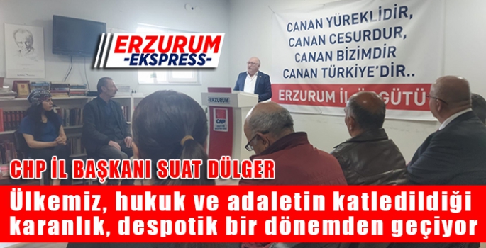 CHP İL BAŞKANI SUAT DÜLGER'DEN BASIN AÇIKLAMASI 