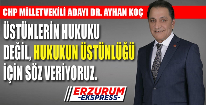 CHP MİLLETVEKİLİ ADAYI DR.AYHAN KOÇ, MAZLUMUN AHI İNDİRİR ŞAHI. 