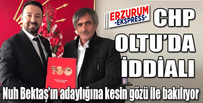 CHP OLTU'DA İDDİALI 