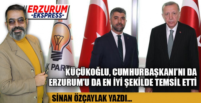 Cumhurbaşkanı'nı da Erzurum'u da en iyi şekilde temsil etti. 