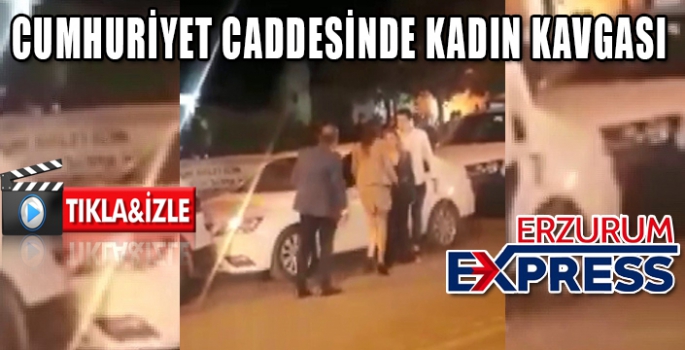 CUMHURİYET CADDESİNDE KADIN KAVGASI 