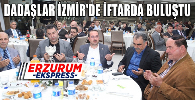 DADAŞLAR İZMİR'DE İFTARDA BULUŞTU