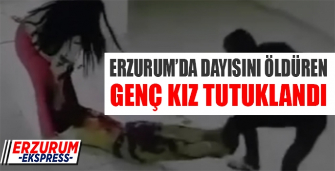 Dayısını öldüren genç kız tutuklandı