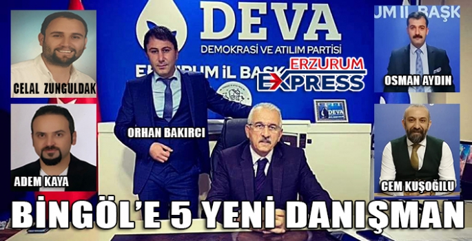 DEVA PARTİSİ İL BAŞKANI VAHİT BİNGÖL'E 5 YENİ DANIŞMAN