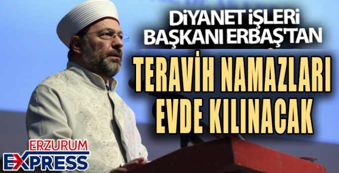 Diyanet İşleri Başkanı Erbaş'tan teravih namazı açıklaması!