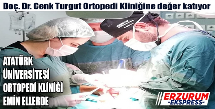 Doç. Dr. Cenk Turgut Ortopedi Kliniğine değer katıyor 