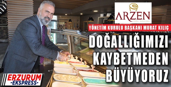 DOĞALLIĞIMIZI KAYBETMEDEN BÜYÜYORUZ