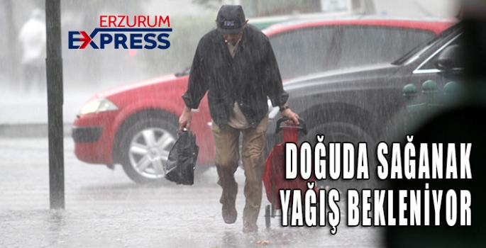 Doğu’da gök gürültülü sağanak yağış bekleniyor