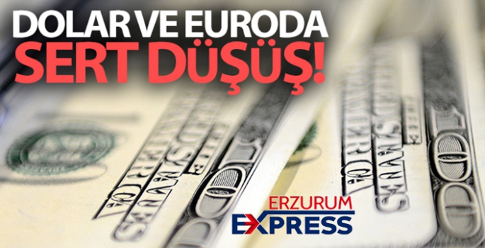 Dolar ve euroda sert düşüş