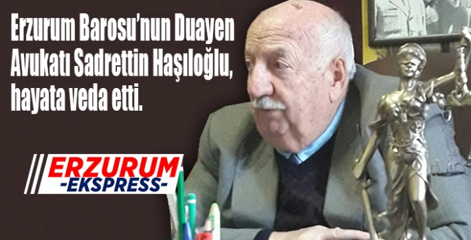 Duayen Avukat Haşıloğlu hayatını kaybetti