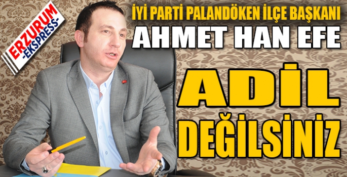 EFE, ADİL DEĞİLSİNİZ! 