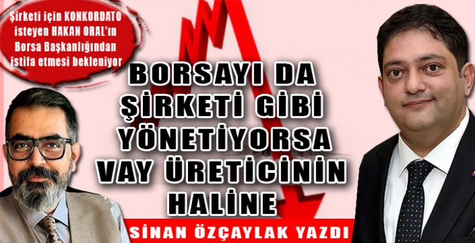 Eğer Borsayı’da şirketi gibi yönetiyorsa vay üreticinin haline…