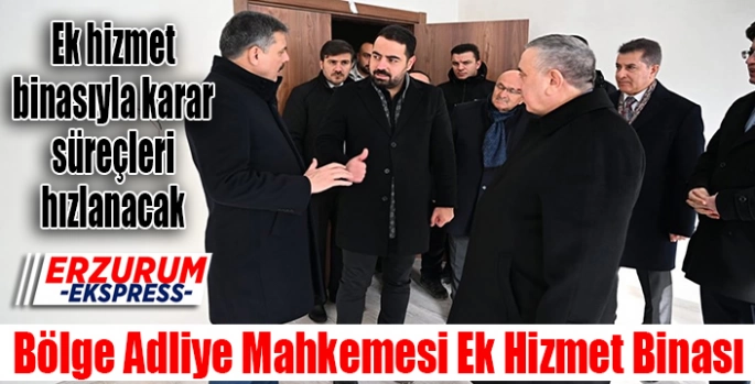 Ek hizmet binasıyla karar süreçleri hızlanacak 