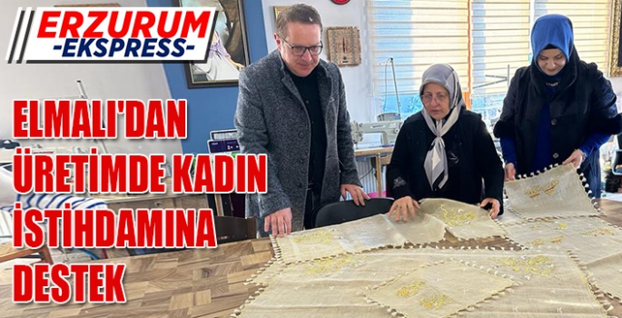 ELMALI'DAN ÜRETİMDE KADIN İSTİHDAMINA DESTEK